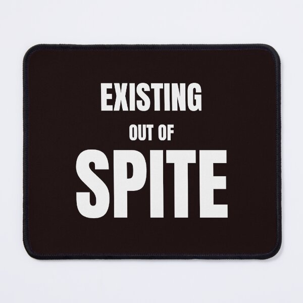 Item preview, Existing Out of Spite – Funny Sarcastic Survival Quote designed and sold by ArtPer-design.