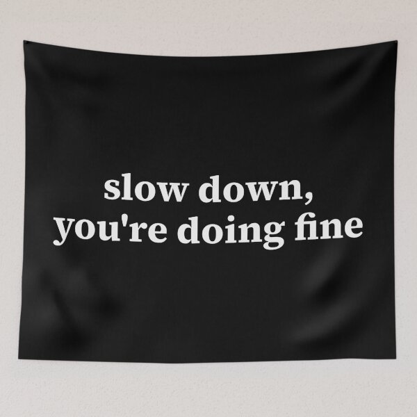 Item preview, Slow Down You're Doing Fine designed and sold by PublicArtDesign.