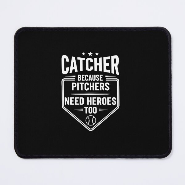 Item preview, Catcher Because Pitchers Need Heroes Too Baseball Player Sports Fan designed and sold by PopStars1993.