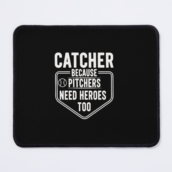 Item preview, Catcher Because Pitchers Need Heroes Too Baseball Catcher Player designed and sold by PopStars1993.