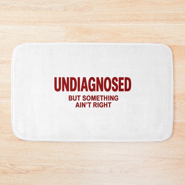 Item preview, Undiagnosed But Something Ain't Right Sarcastic Humor Design designed and sold by Abirtom.