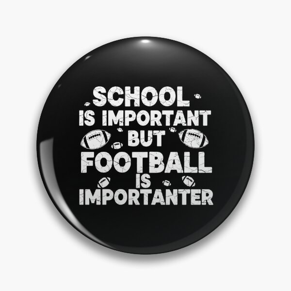 Item preview, School Is Important But Football Is Importanter Football Player Student Athlete Fan designed and sold by PopStars1993.