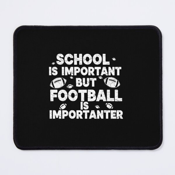 Item preview, School Is Important But Football Is Importanter Football Player Student Athlete Fan designed and sold by PopStars1993.