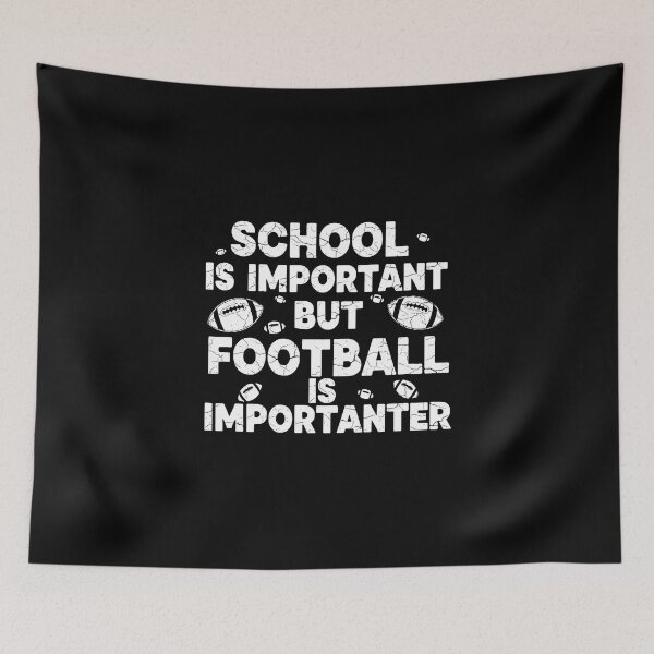 Item preview, School Is Important But Football Is Importanter Football Player Student Athlete Fan designed and sold by PopStars1993.