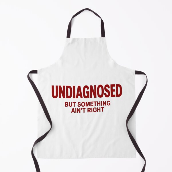 Item preview, Undiagnosed But Something Ain't Right Sarcastic Humor Design designed and sold by Abirtom.