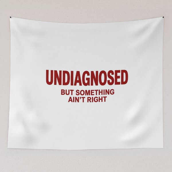 Item preview, Undiagnosed But Something Ain't Right Sarcastic Humor Design designed and sold by Abirtom.