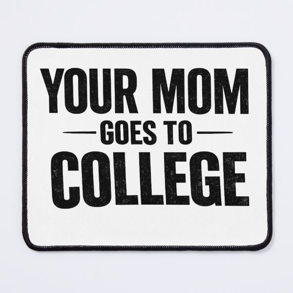 Item preview, Your Mom Goes To College designed and sold by Retireddoc68.