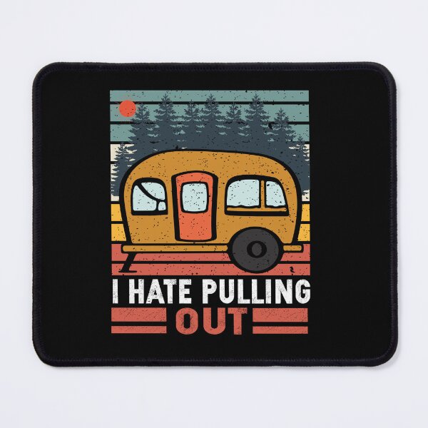 Item preview, I Hate Pulling Out Funny Camper Trailer Retro designed and sold by SiarheiYur.