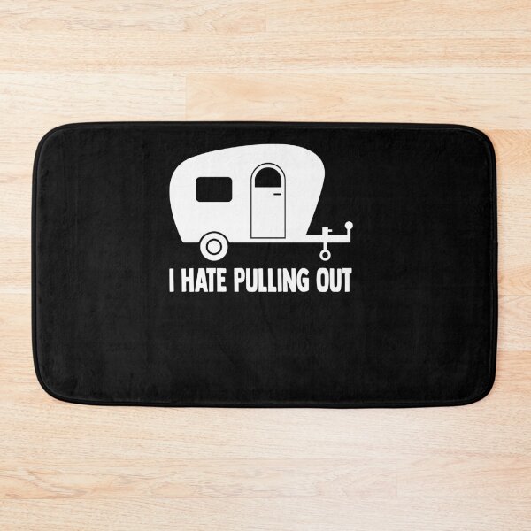 Item preview, I Hate Pulling Out Funny Camper Trailer Quote designed and sold by SiarheiYur.