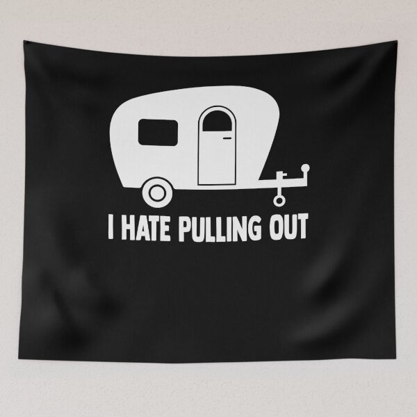 Item preview, I Hate Pulling Out Funny Camper Trailer Quote designed and sold by SiarheiYur.