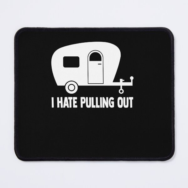 Item preview, I Hate Pulling Out Funny Camper Trailer Quote designed and sold by SiarheiYur.
