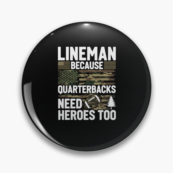 Item preview, Lineman Because Quarterbacks Need Heroes Too American Football Player Fan designed and sold by PopStars1993.