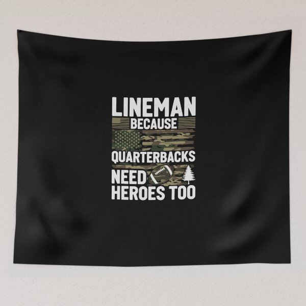 Item preview, Lineman Because Quarterbacks Need Heroes Too American Football Player Fan designed and sold by PopStars1993.