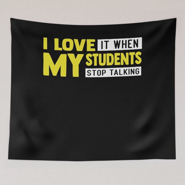 Item preview, I Love When My Students Stop Talking Teacher designed and sold by SiarheiYur.
