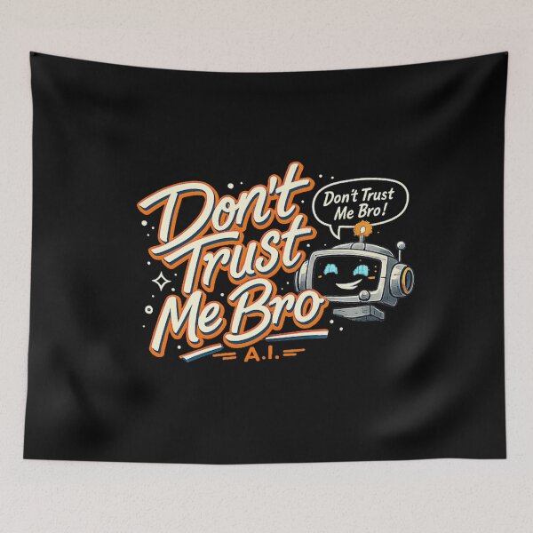 Item preview, Dont Trust Me Bro Funny AI Robot Cartoon Tech Humour Design designed and sold by ShavonRistorin.