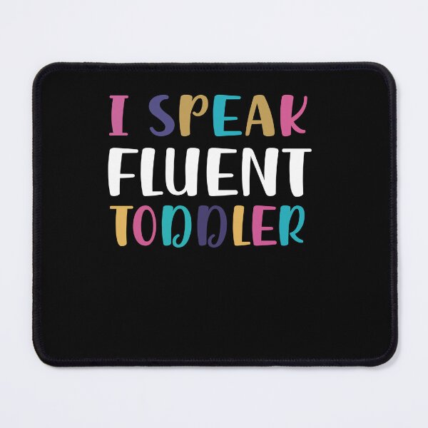 Item preview, I Speak Fluent Toddler Funny Parent Quote designed and sold by SiarheiYur.