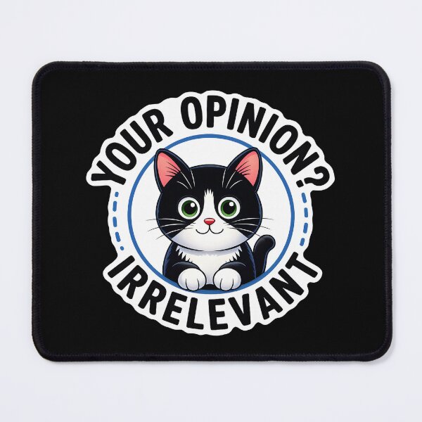 Item preview, Your Opinion? Irrelevant Cat designed and sold by Canvas-Whispers.