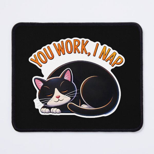 Item preview, You Work, I Nap Cat designed and sold by Canvas-Whispers.