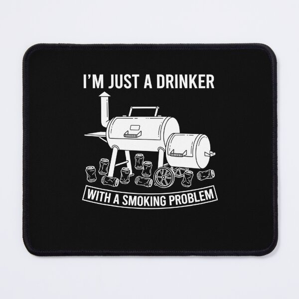 Item preview, I'm Just A Drinker With A Smoking Problem BBQ Humor designed and sold by issan-exe.