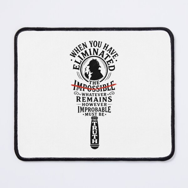 Item preview, Sherlock Holmes Eliminated The Impossible Truth Quote Graphic designed and sold by Fenay Designs.