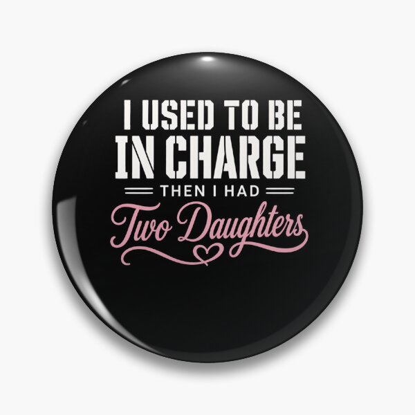 Item preview, I Used to Be in Charge Then I Had Two Daughters designed and sold by clothesy7.