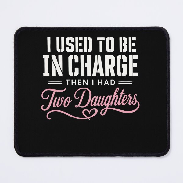 Item preview, I Used to Be in Charge Then I Had Two Daughters designed and sold by clothesy7.