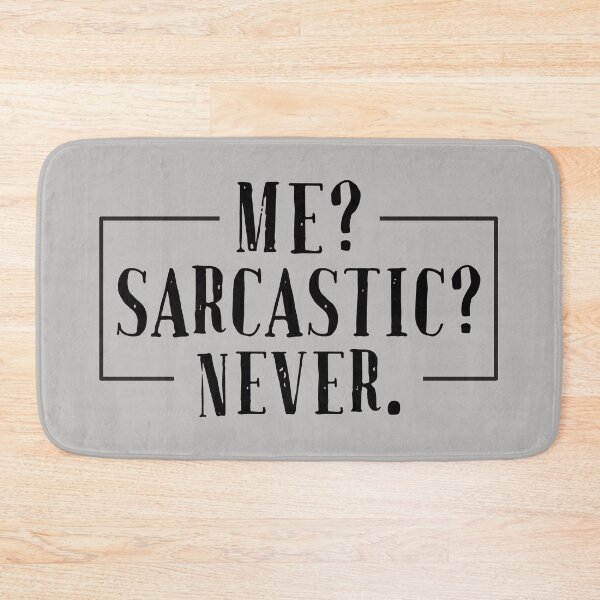 Item preview, Me? Sarcastic? Never. designed and sold by Tiny-Love ⭐⭐⭐⭐⭐.