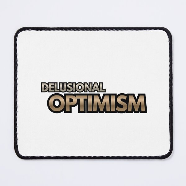 Item preview, Delusional Optimism designed and sold by Positive Mindzet!.