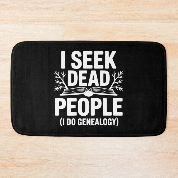 Item preview, I Seek Dead People (I Do Genealogy) designed and sold by Frank Ring.