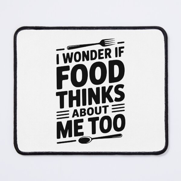 Item preview, I Wonder If Food Thinks About Me Too designed and sold by Frank Ring.