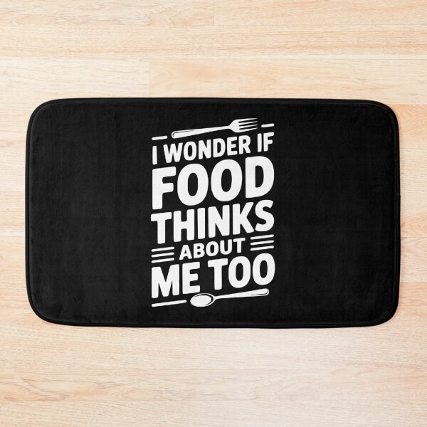 Item preview, I Wonder If Food Thinks About Me Too designed and sold by Frank Ring.