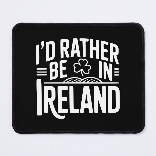 Item preview, I'd Rather Be In Ireland designed and sold by Frank Ring.