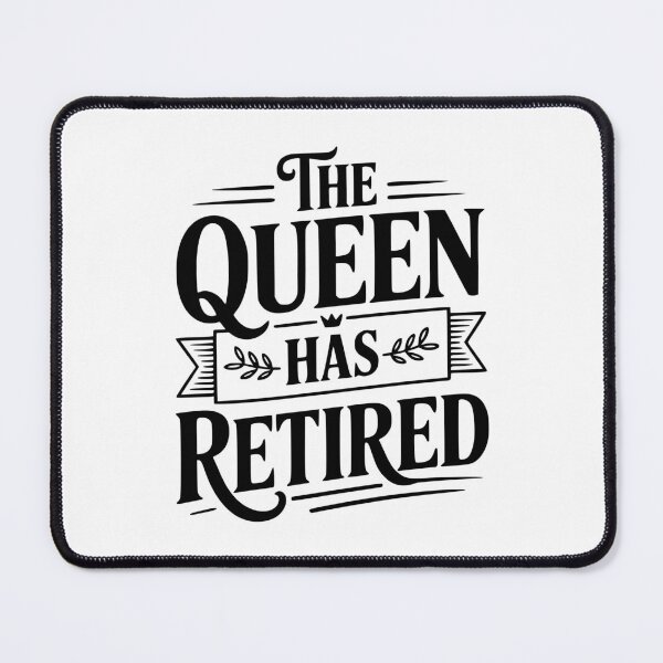 Item preview, The Queen Has Retired designed and sold by Frank Ring.