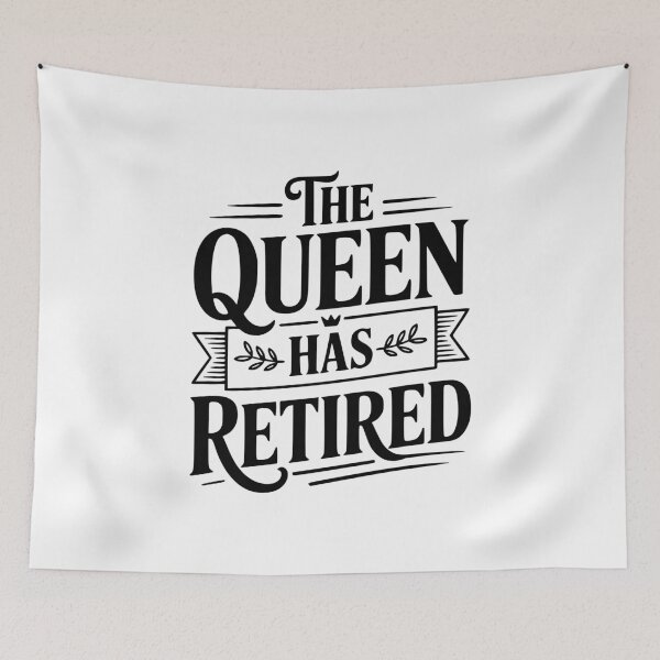 Item preview, The Queen Has Retired designed and sold by Frank Ring.