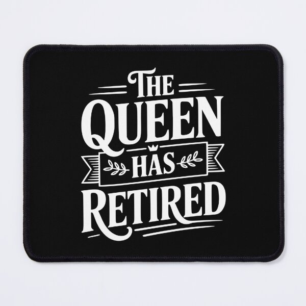 Item preview, The Queen Has Retired designed and sold by Frank Ring.