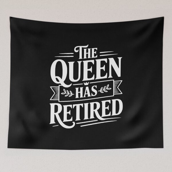 Item preview, The Queen Has Retired designed and sold by Frank Ring.