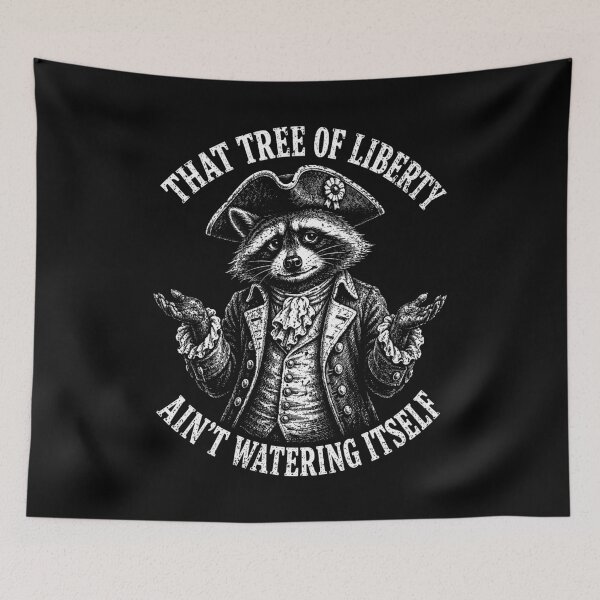 Item preview, That Tree of Liberty Ain’t Watering Itself Raccoon designed and sold by Victor Shadehorn.