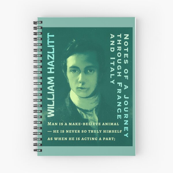 Item preview, William Hazlitt quote: Man is a make-believe animal — he is never so truly himself as when he is acting a part; designed and sold by artbleed.