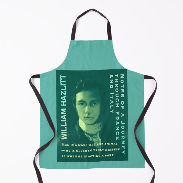 Item preview, William Hazlitt quote: Man is a make-believe animal — he is never so truly himself as when he is acting a part; designed and sold by artbleed.