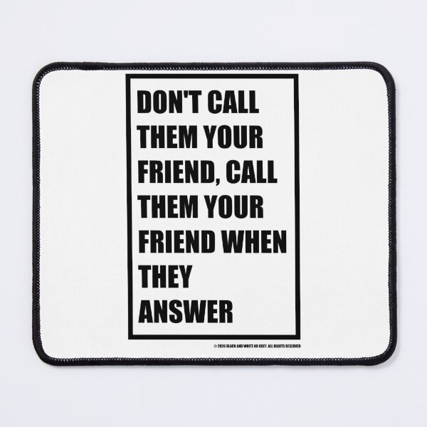 Item preview, Don't Call Them Your Friend designed and sold by BlackAndWh1te.