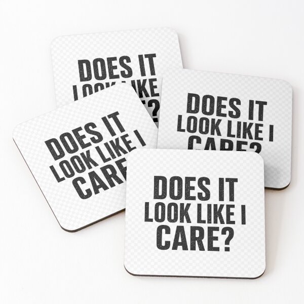 Item preview, Does it look like I care? designed and sold by Retireddoc68.