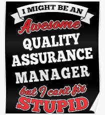 QUALITY ASSURANCE MANAGER T-shirts, i-Phone Cases, Hoodies, & Merchandises Poster