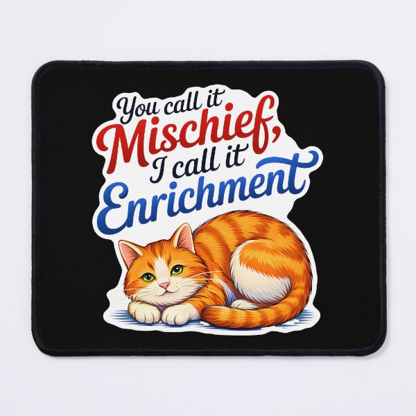 Item preview, You Call It Mischief, I Call It Enrichment Cat designed and sold by ArtDzignsZA.