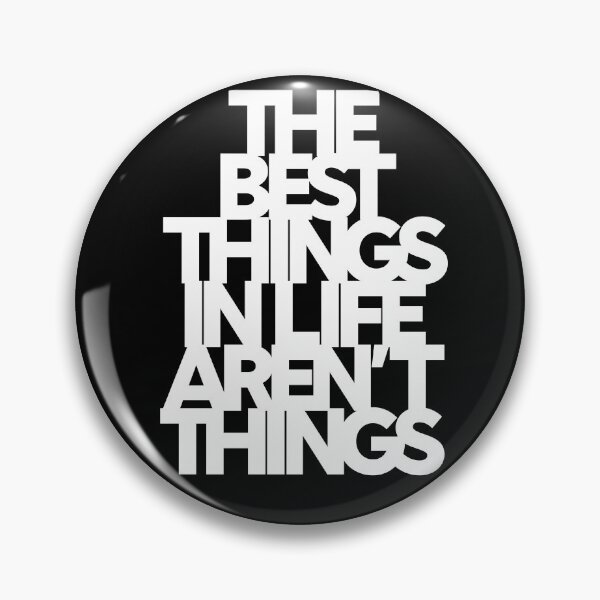 Item preview, The best things in life aren't things. v.4 designed and sold by x1brett.