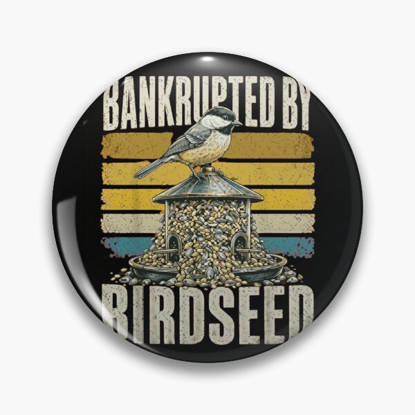 Item preview, Bankrupted by Birdseed Funny Chickadee Birdwatching Vintage Design designed and sold by haitrieuic96.