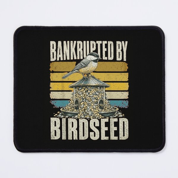 Item preview, Bankrupted by Birdseed Funny Chickadee Birdwatching Vintage Design designed and sold by haitrieuic96.