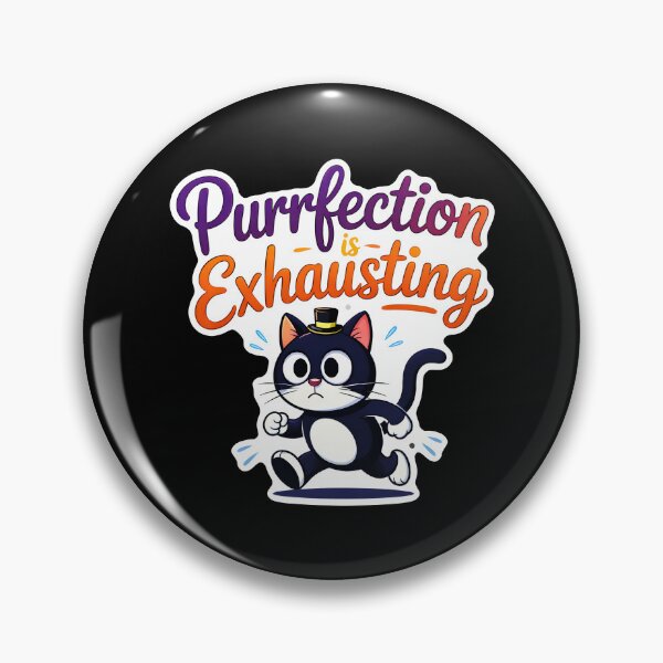 Item preview, Purrfection Is Exhausting Cat designed and sold by ArtDzignsZA.