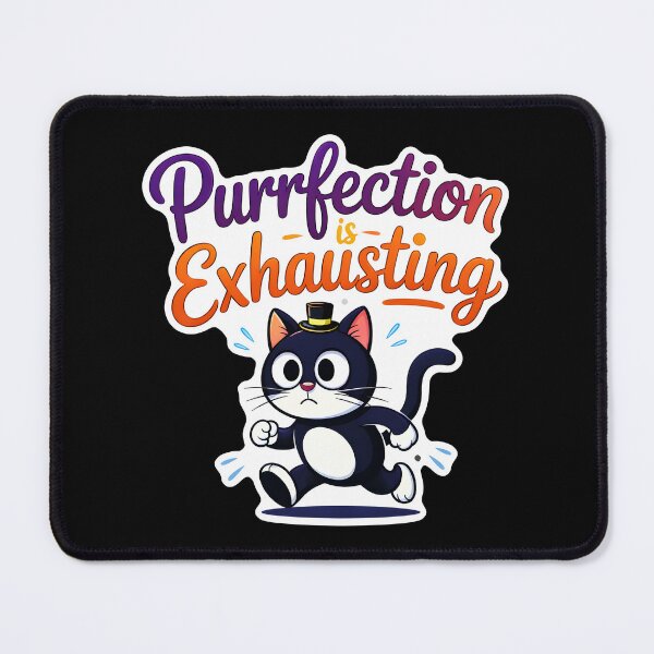 Item preview, Purrfection Is Exhausting Cat designed and sold by Canvas-Whispers.