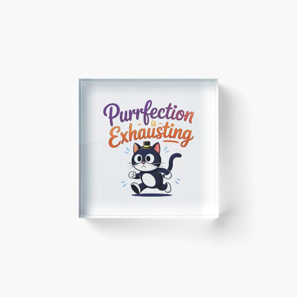 Item preview, Purrfection Is Exhausting Cat designed and sold by Canvas-Whispers.