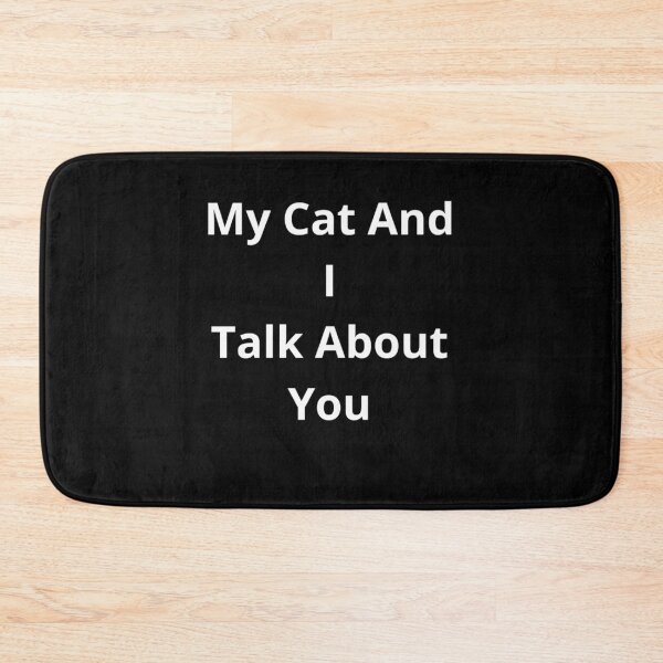 Item preview, My Cat And I Talk About You Funny Cat Sarcasm designed and sold by Wild Horizon Studio.